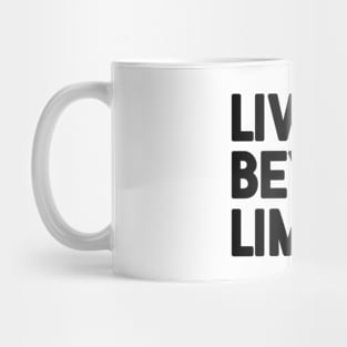 Live Beyond Limits - motivational words Mug